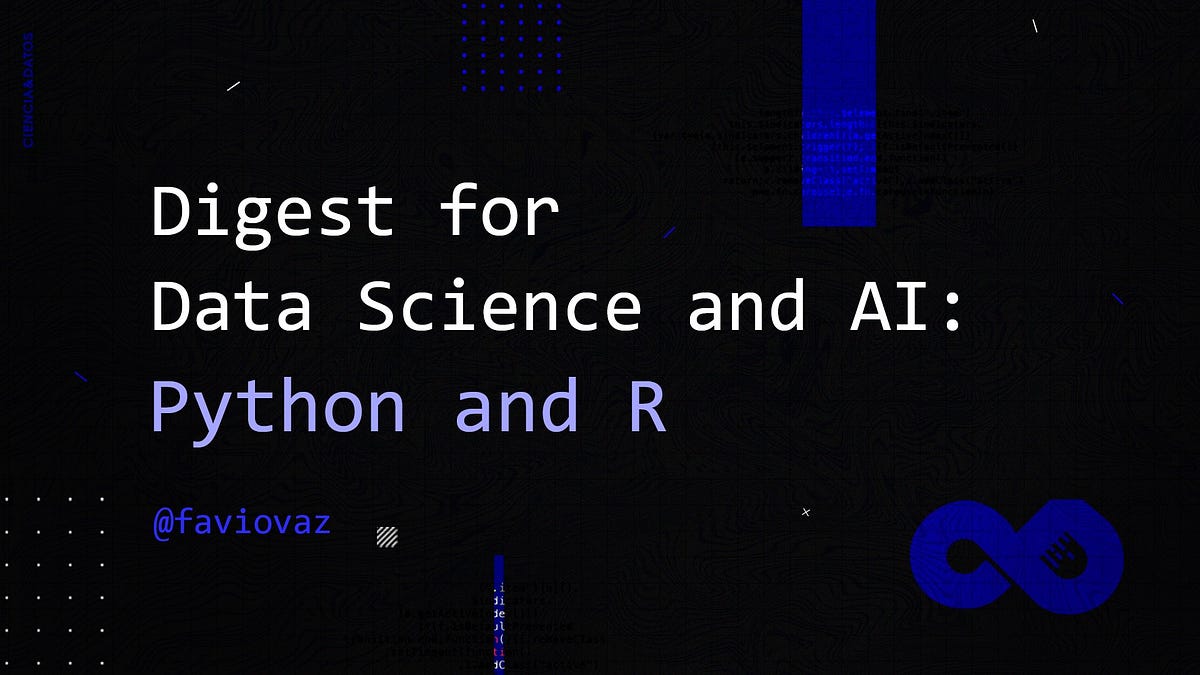 Weekly Digest for Data Science and AI: Python and R (Volume 19) | by ...