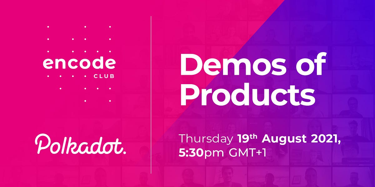 Encode Polkadot Club: Demos of Products [Video + Slides]