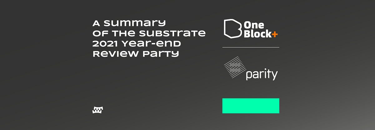 A Summary of the Substrate 2021 Year-end Review Party