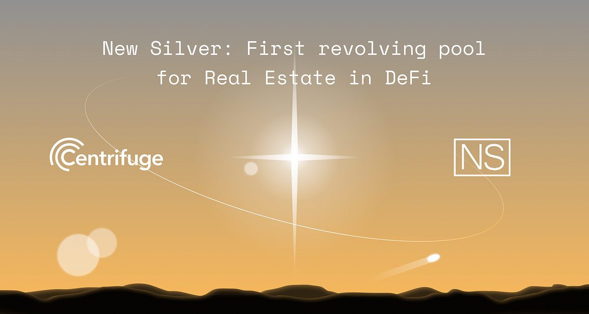 New Silver: The first revolving pool for Real Estate in DeFi