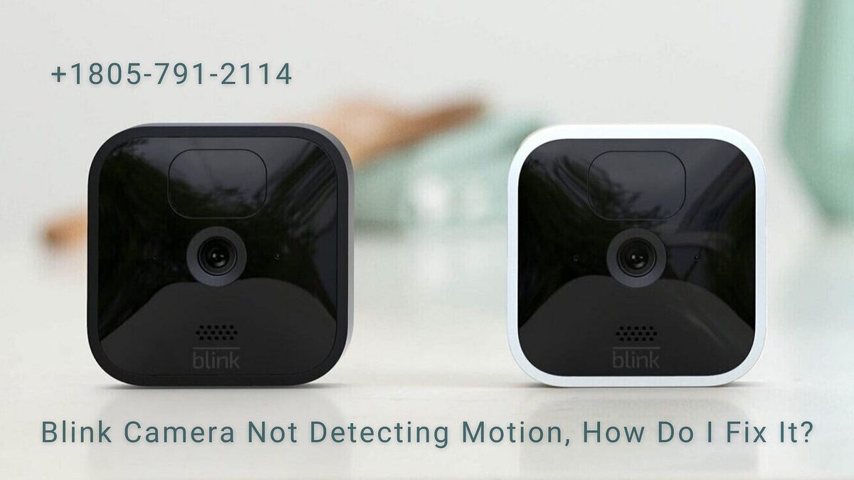 Blink Camera Not Detecting Motion Assistance 1-8057912114 Blink Camera Not Recording