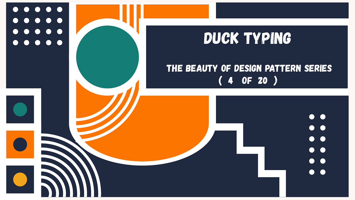 Duck Typing. The Beauty of Design Pattern Series (4… | by widjajayd ...