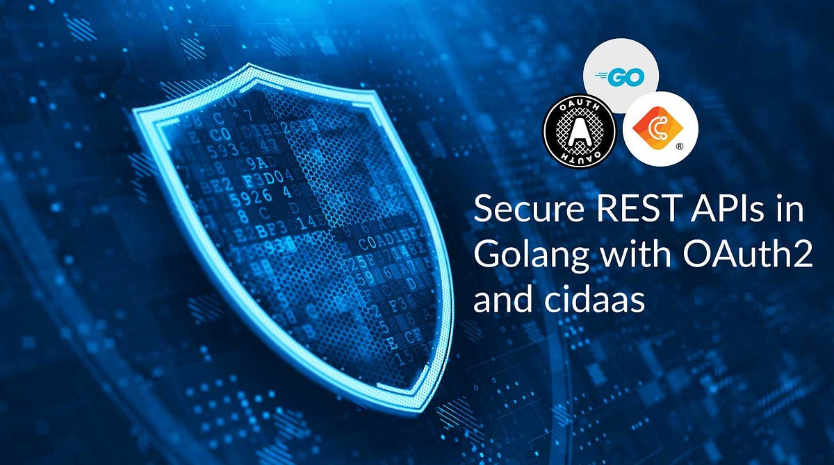Secure REST APIs in Golang with OAuth2 and cidaas | by cidaas | Medium