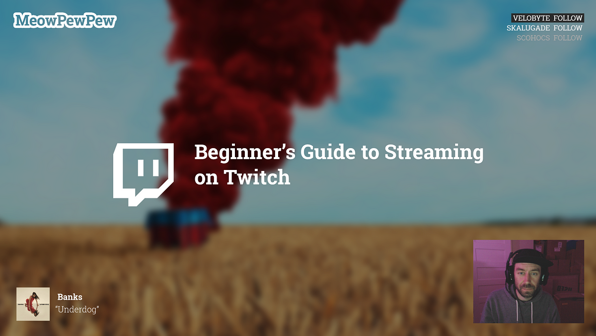 Beginner's Guide to Streaming on Twitch | by Charlie Deets | Medium