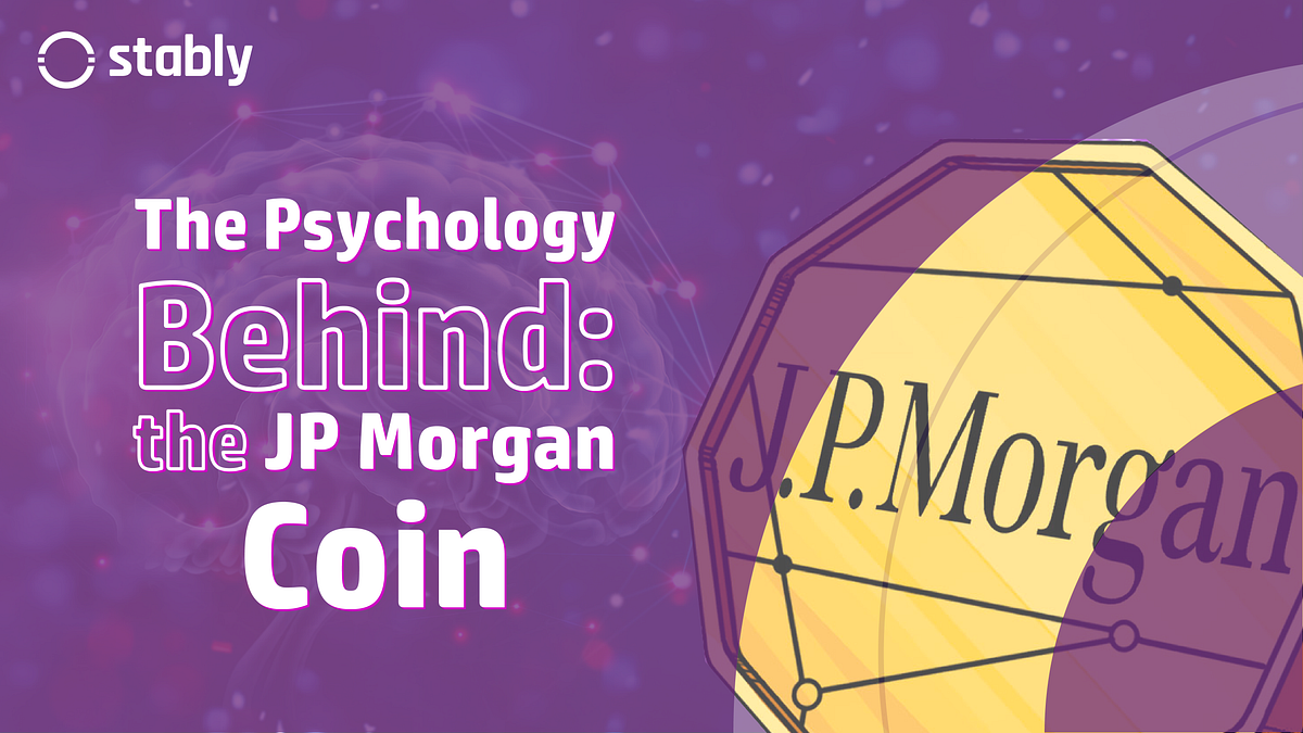 The Psychology Behind The Jp Morgan Coin By Stably Stably Medium