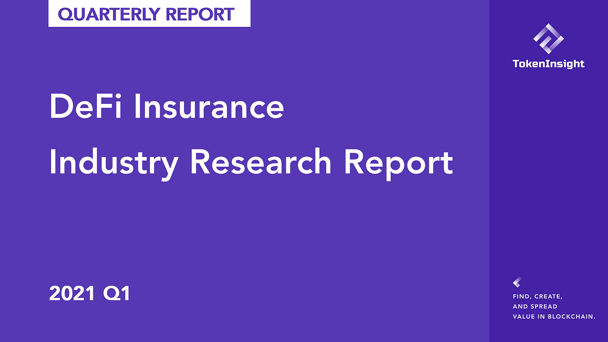 Ti Research Report 2021 Q1 Defi Insurance By Tokeninsight Medium