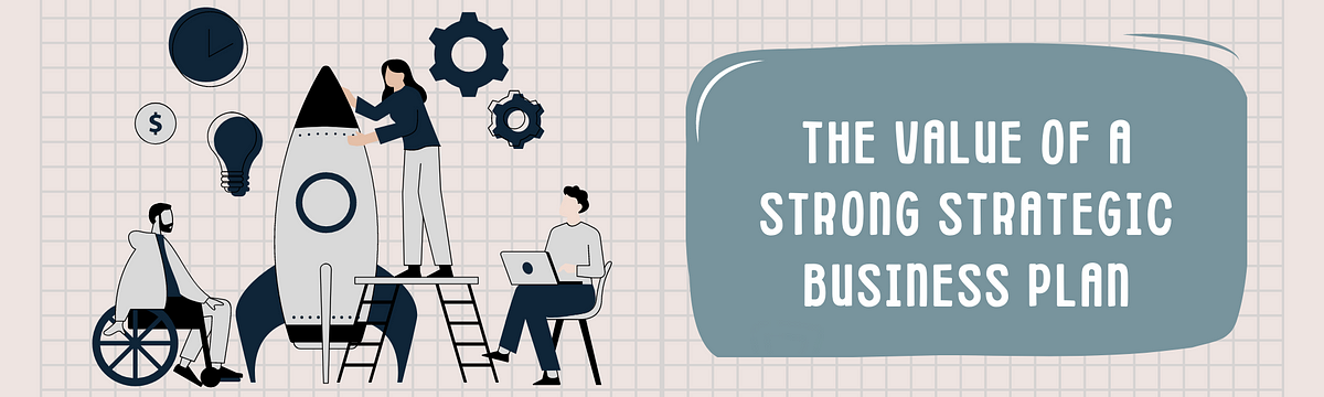 The price of a strong strategic small business prepare | by Naushad Shaik | Mar, 2022