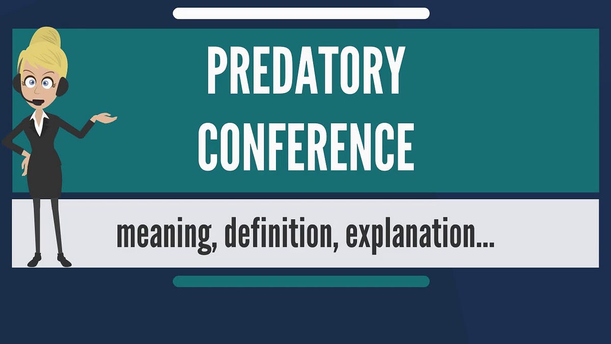 How to Identify Predatory Conferences by Faisal Riyad GradBunker