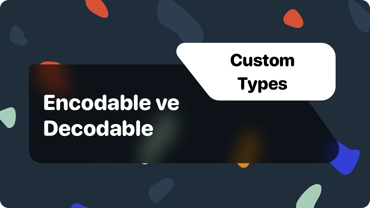 Encodable ve Decodable. Swift dilinde encodable ve decodable… by Emin