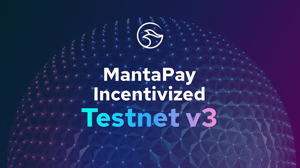 MantaPay Incentivized Testnet v3