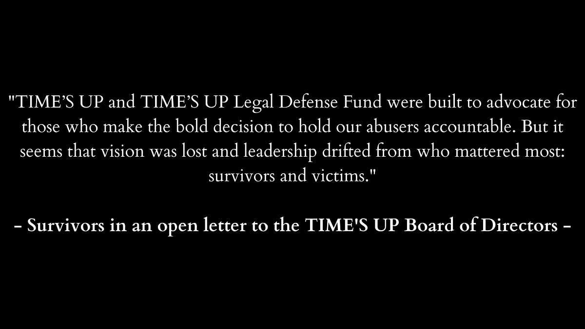 We write to you as a collective group of survivors and victims who believe TIME’S UP is failing the survivor community. We believed in your mission 