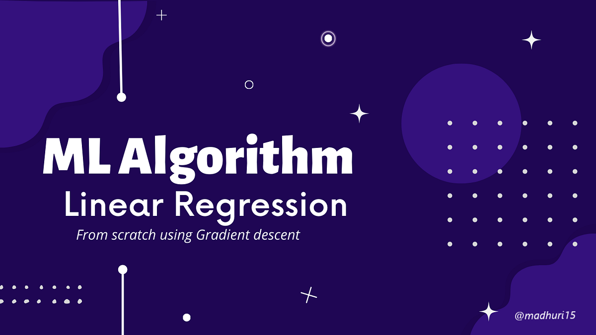 ML Algorithm: Linear Regression from scratch using gradient descent ...