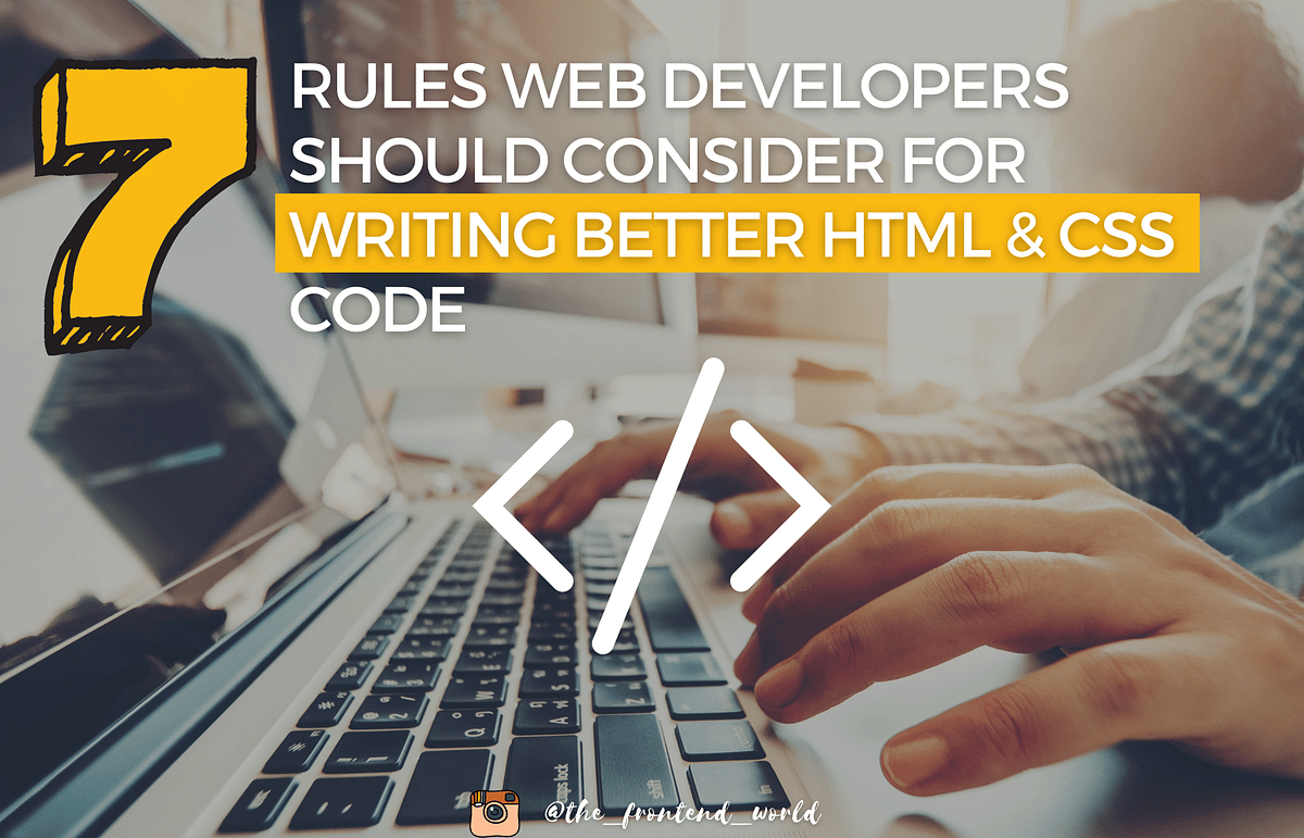 How to write better HTML and CSS code | by FAM | Level Up Coding