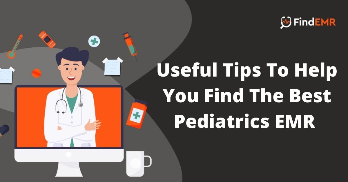 Best Pediatrics EMR - Useful Tips To Help You Find The Best Pediatrics EMR