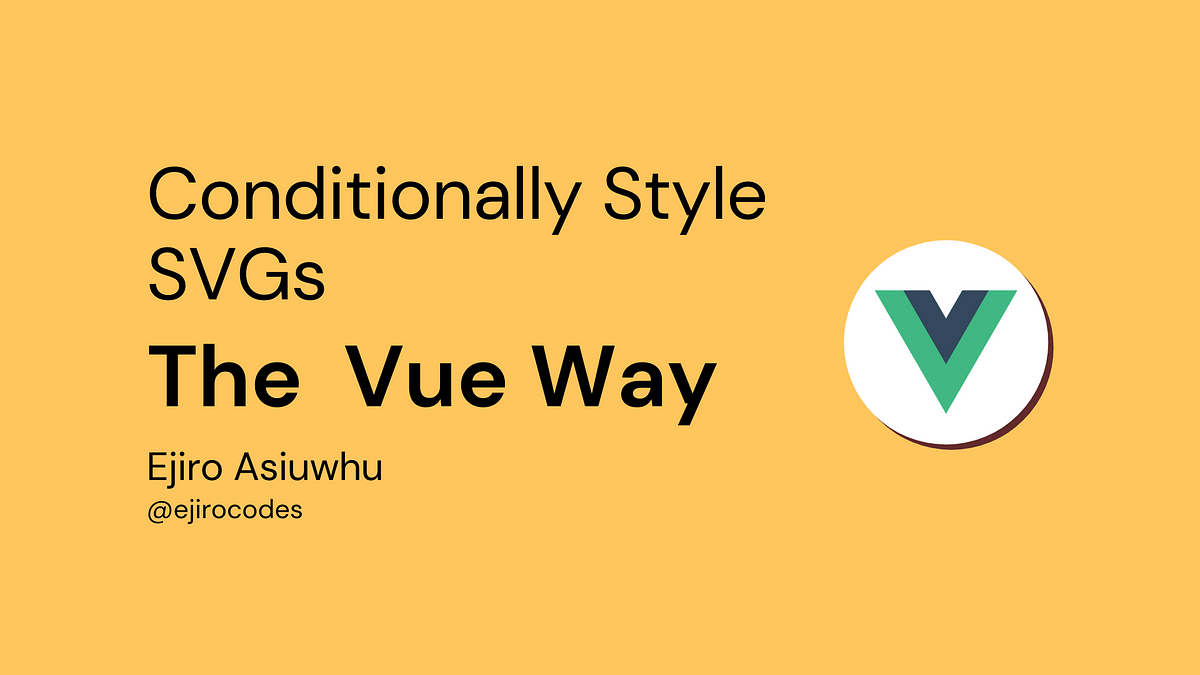 Conditionally Style SVGs The Vue Way | by Ejiro Asiuwhu | Vue.js Developers  | Medium