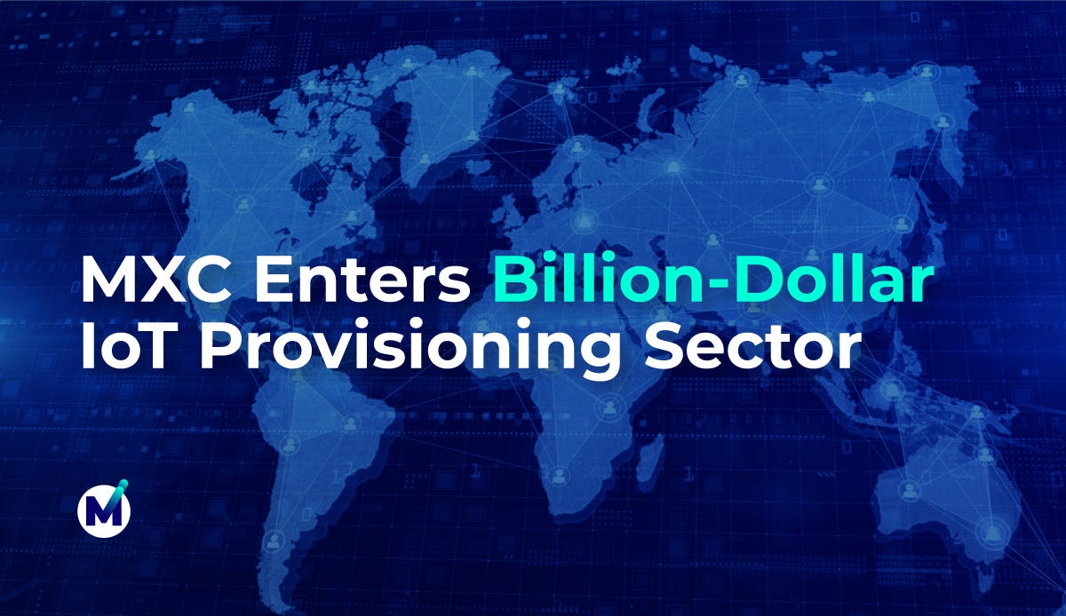 MXC Focuses on Billion-Dollar IoT Provisioning Sector