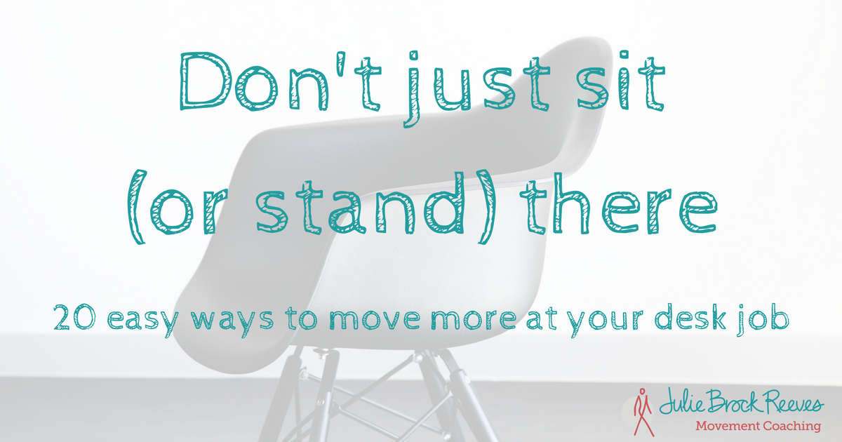 Stop Worrying About Your Desk And Move More At Your Desk Job Part 2