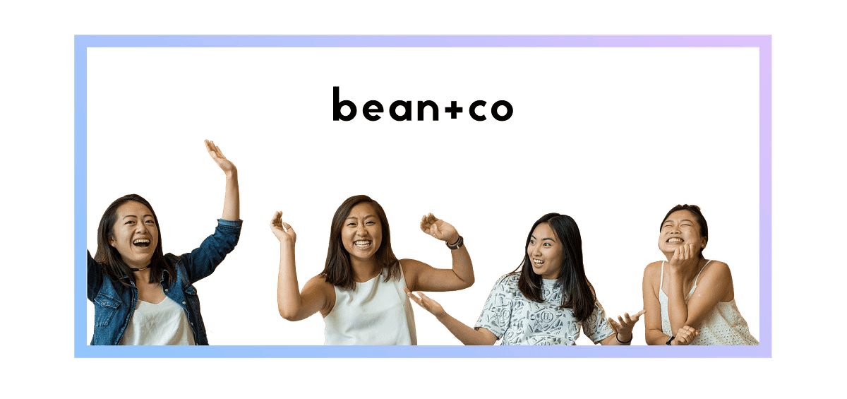 The Story of Bean + Co. Once upon a time, there were four… by