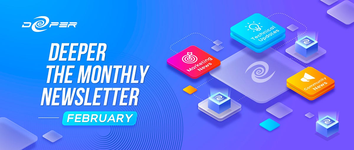 Deeper Network Monthly Newsletter：2022/2/1–2022/2/28