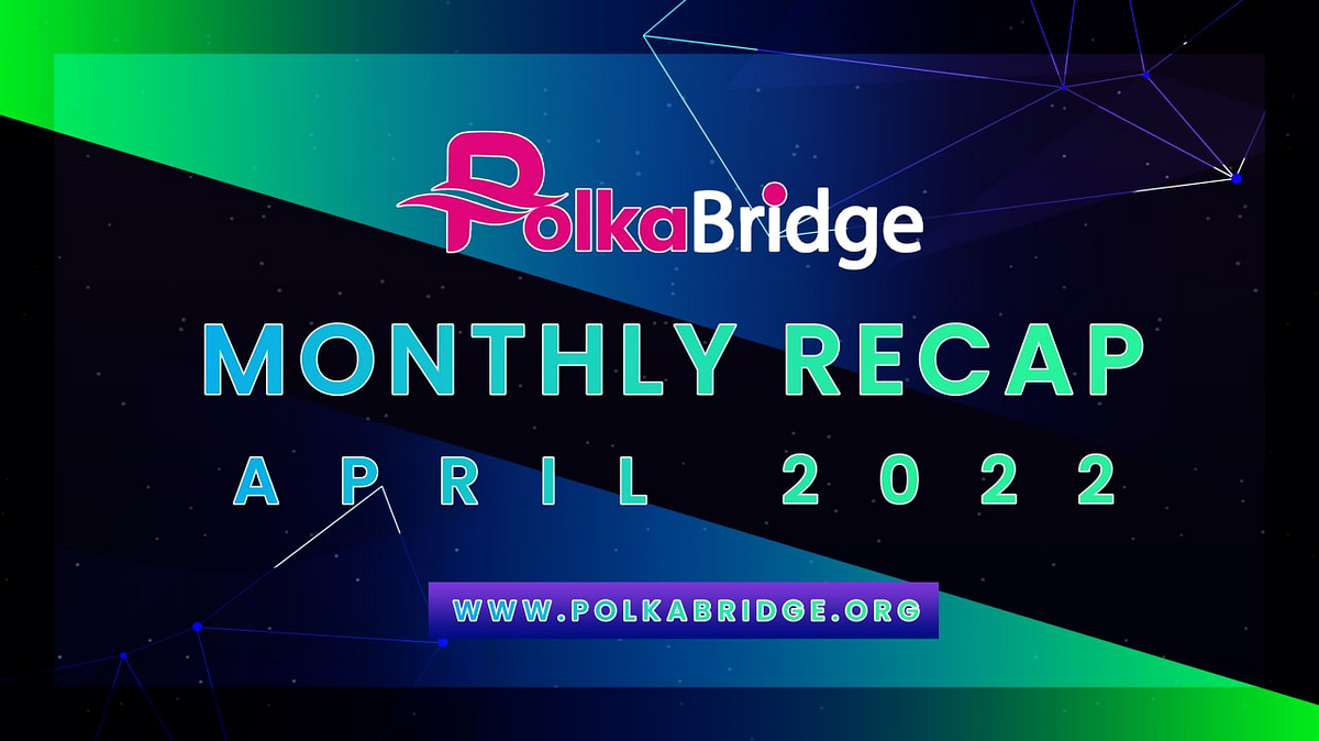 PolkaBridge April 2022 Update