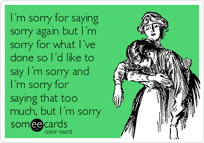 The Sorry Epidemic Yourewelcome I M Sorry I Am Sorry Sorry By Cota Medium