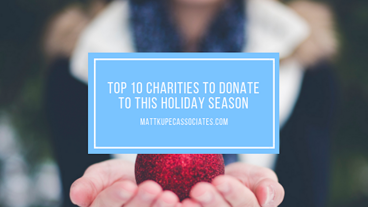 Top 10 Charities to Donate to this Holiday Season | by Matt Kupec | Medium