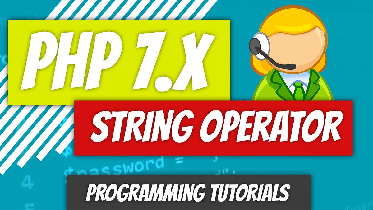 PHP 7.x — P20: String Operator