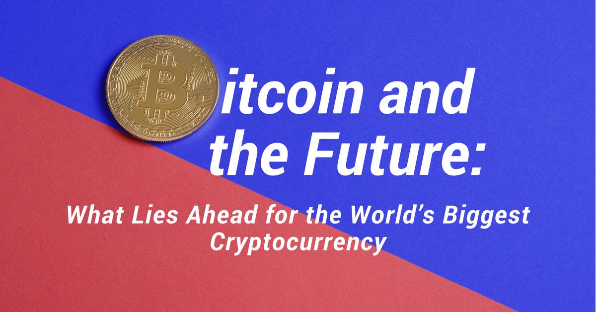 Bitcoin And The Future What Lies Ahead For The World S Biggest - 