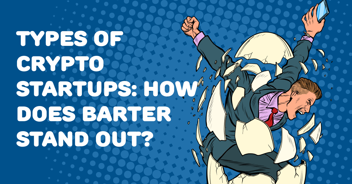 Types of crypto startups How does Barter stand out? by Nansy Dunne