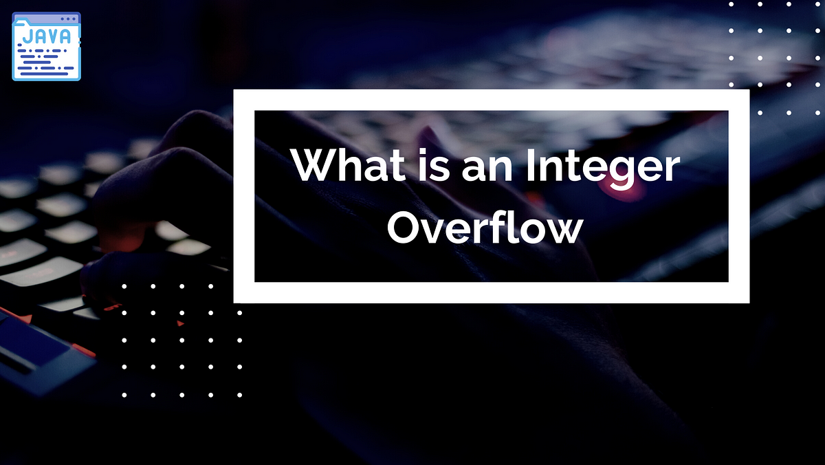 What is an Integer Overflow. An integer overflow is a type of an… | by ...