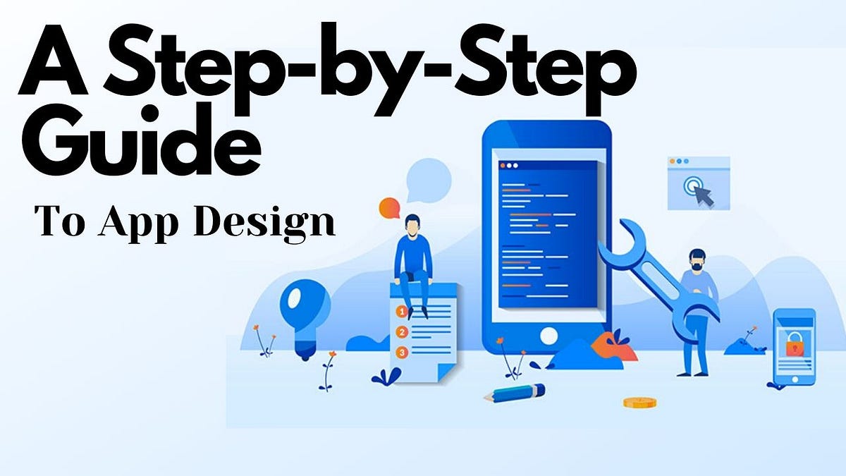 A Step-by-Step Guide To App Design - websitedesignlosangeles - Medium