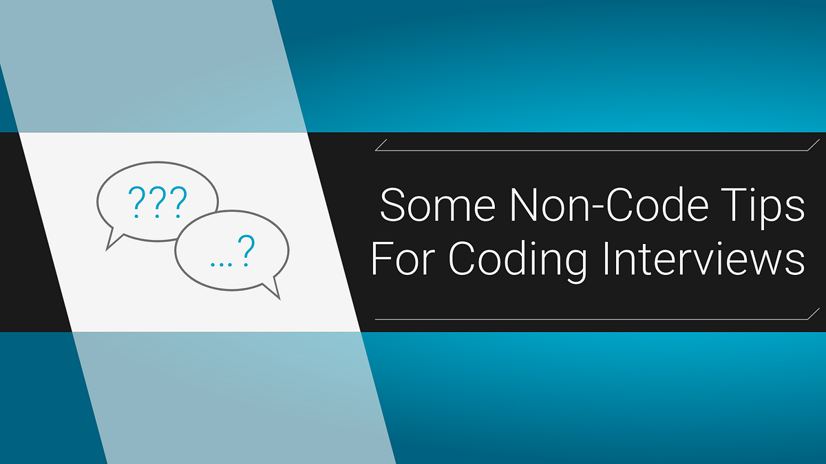 Some Non-Code Tips For Coding Interviews | by Mike Cronin | Level Up Coding