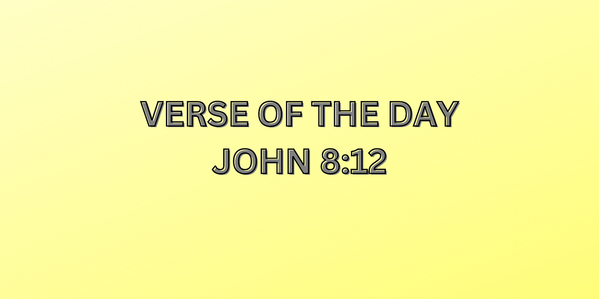 Bible Verse of The Day John 812. A Bible Verse from the Book of John… by Daily Encouragement