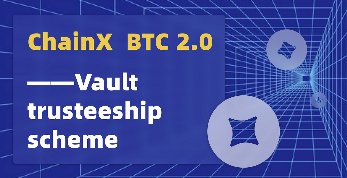 ChainX X-BTC2.0 —Vault trusteeship scheme