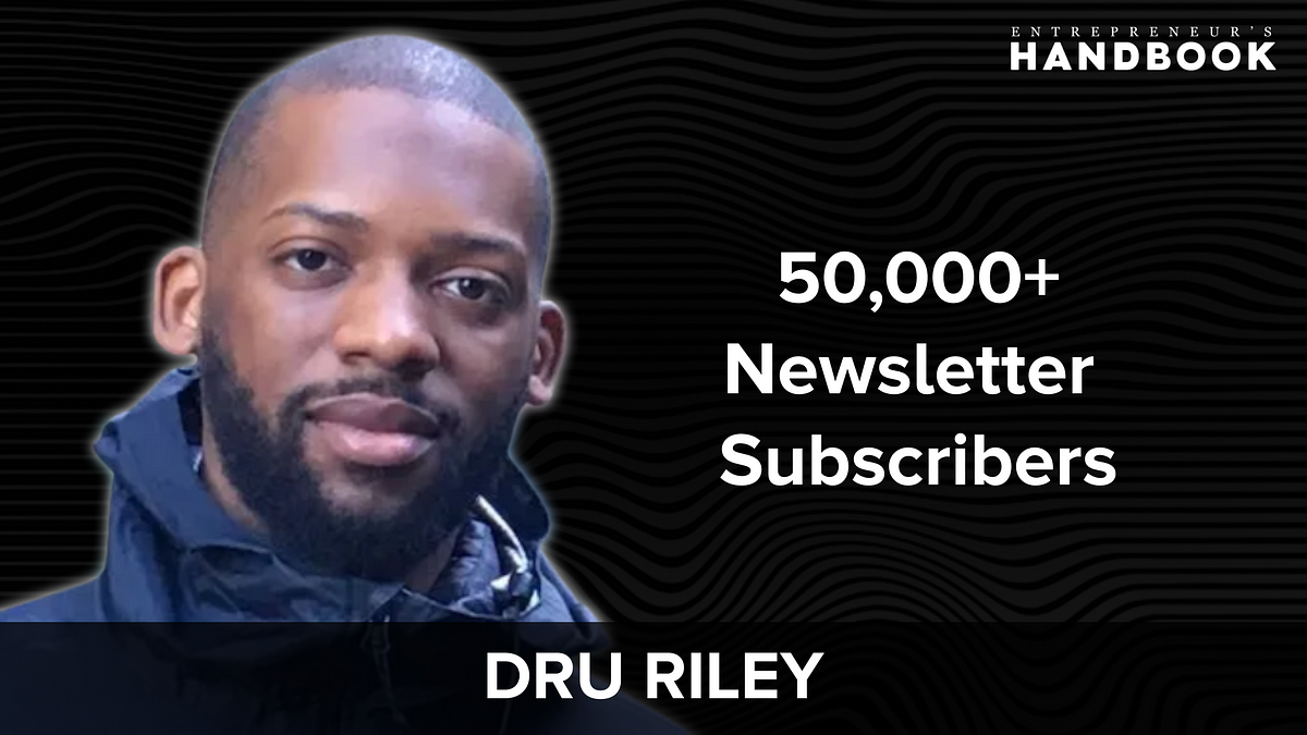 #36. From Mini Retirement To A 50,000+ Subscriber Newsletter Business w/ Dru Riley | by Entrepreneur’s Handbook | Jul, 2022