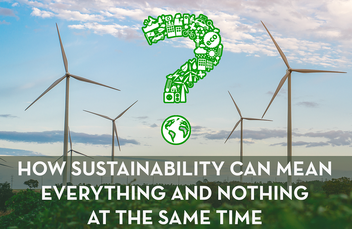 How Sustainability Can Mean Everything and Nothing at the Same Time by Rubicon Resources