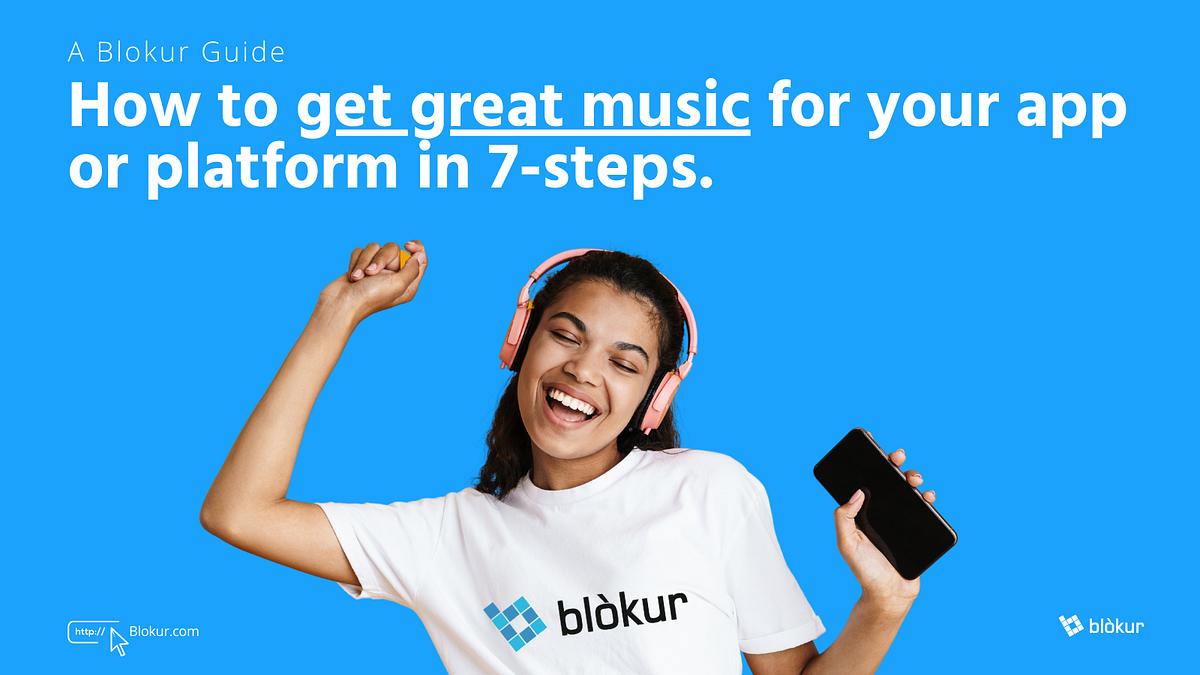 Download Blokur’s 7Step guide on how to get music on your app or platform! Blokur Medium