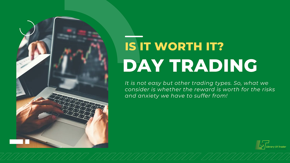 Is day trading worth it medium