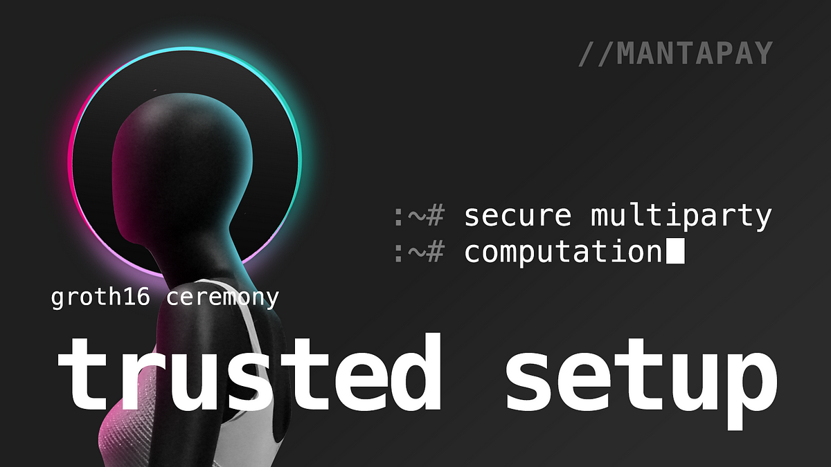 Trusted Setups and why they are important to Manta Network