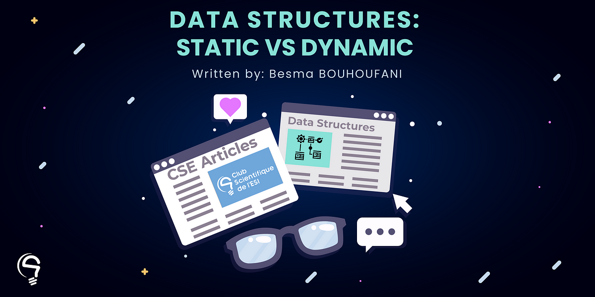 Data Structures: Static VS Dynamic | By CSE Club Scientifique De L’ESI ...