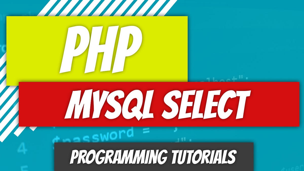 PHP — P88: MySQL Select. We've gone through the insertion… | by Dino Cajic  | Nov, 2022 | Dev Genius