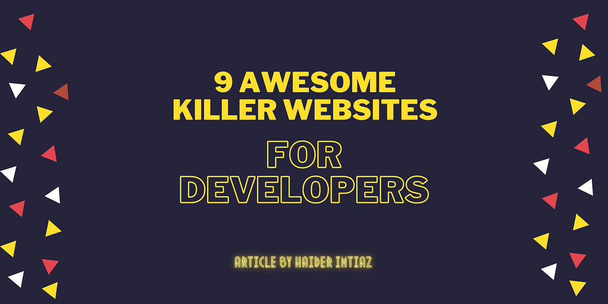 9 Awesome Killer Websites For Developers by Haider Imtiaz Geek