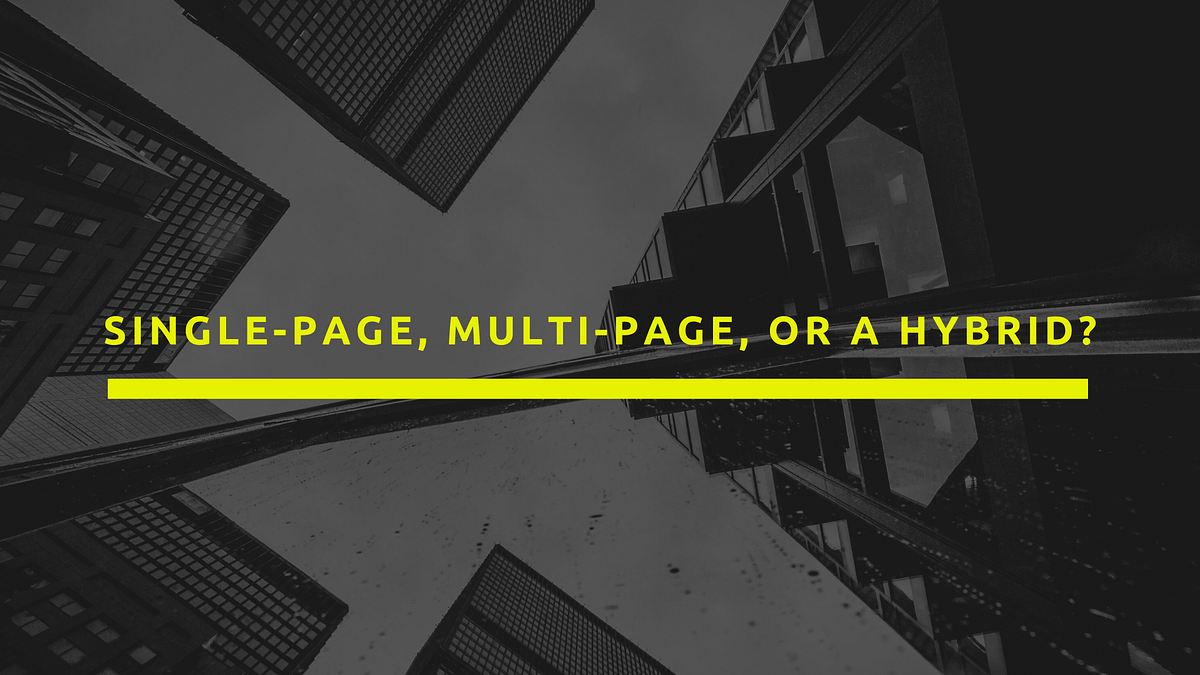 Multi-page, Single-page, or a Hybrid? | by Zeinab Khalifa | The Startup |  Medium