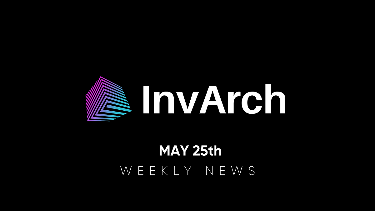 InvArch Weekly Wednesday: May 25th, 2022.