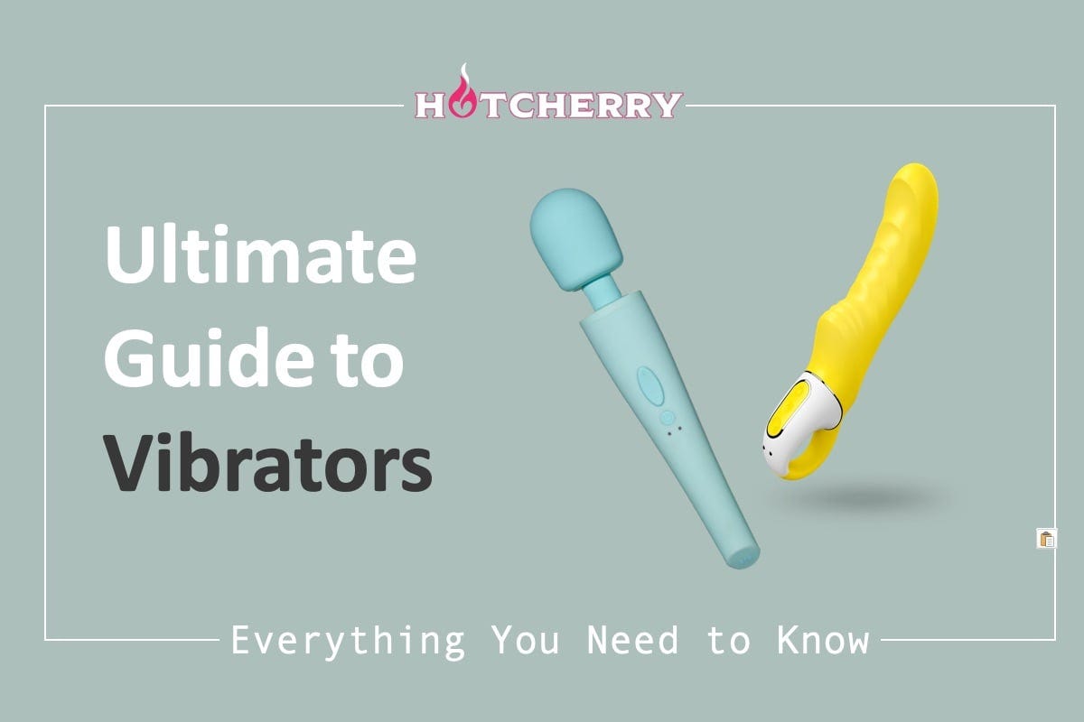 The Ultimate Guide To Buying And Owning Vibrators By Hotcherry Hotcherry Medium 