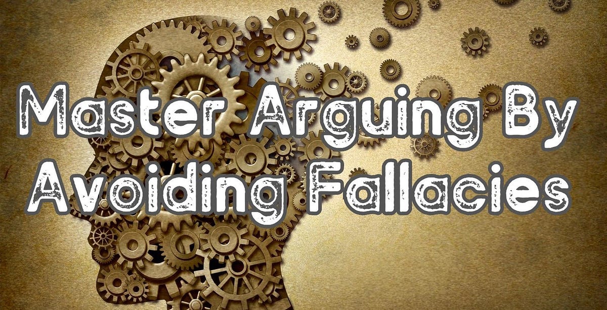 Master Arguing By Avoiding Fallacies By Cody Nicholson The Startup Medium Master Arguing By Avoiding Fallacies By Cody Nicholson The Startup Medium