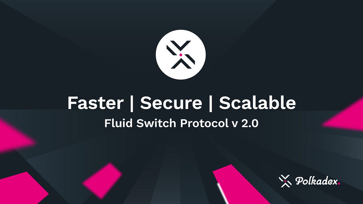 Faster.Secure.Scalable: Fluid Switch Protocol v2.0