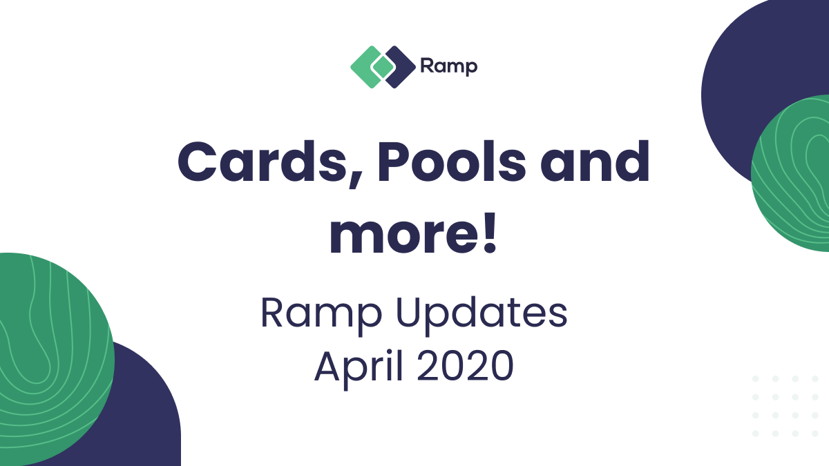 Cards, Pools and more! April updates from Ramp! by Paulina Joskow