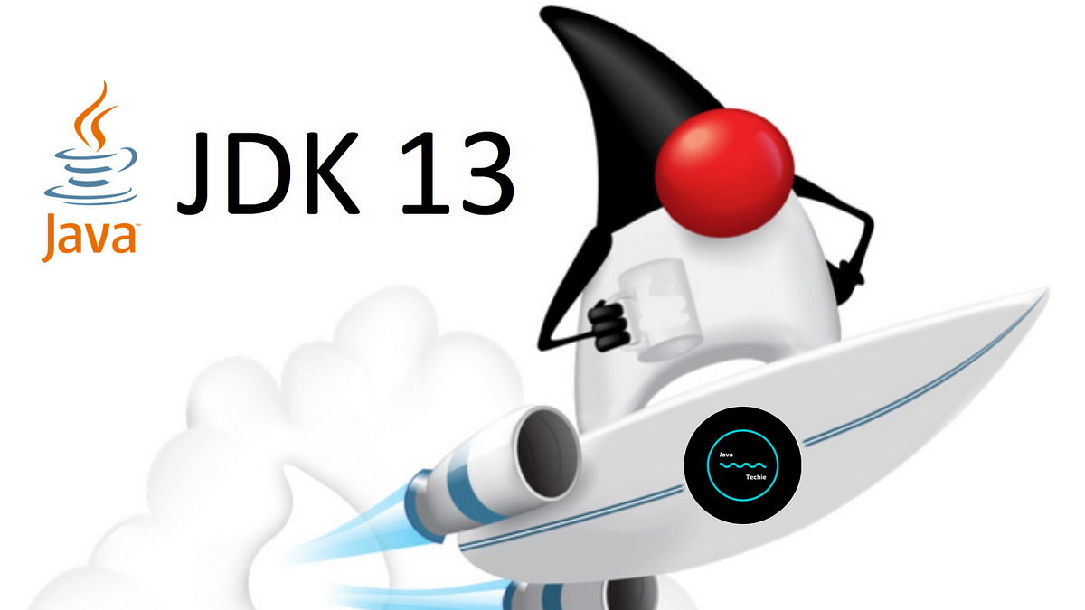 Java | What's new in JDK-13. JDK 13 Release Date September 17th… | by Java  Techie | Medium