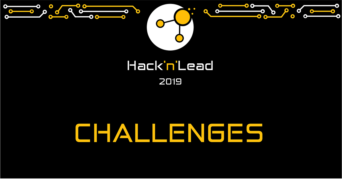 Hack’n’Lead Challenges 2019 announced! | by Maelle (Mae) Baud ...